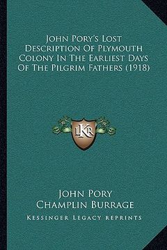 portada john pory's lost description of plymouth colony in the earliest days of the pilgrim fathers (1918) (en Inglés)