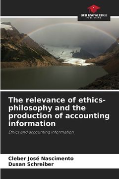 portada The relevance of ethics-philosophy and the production of accounting information (en Inglés)