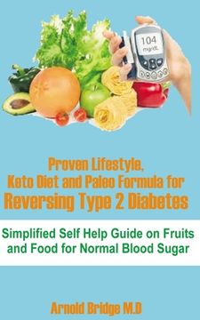 portada Proven Lifestyle, Keto Diet and Paleo Formula for Reversing Type 2 Diabetes: Simplified Self Help Guide on Fruits and Food for Normal Blood Sugar (in English)