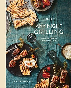 portada Food52 any Night Grilling: 60 Ways to Fire up Dinner (And More) (Food52 Works) 
