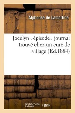 portada Jocelyn: Episode: Journal Trouve Chez Un Cure de Village (Ed.1884) (Littérature)