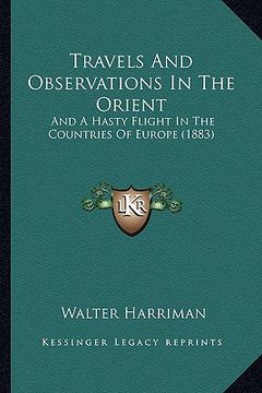 portada travels and observations in the orient: and a hasty flight in the countries of europe (1883) (en Inglés)