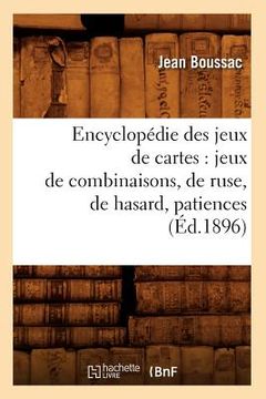 portada Encyclopédie des jeux de cartes: jeux de combinaisons, de ruse, de hasard, patiences (Éd.1896) (en Francés)