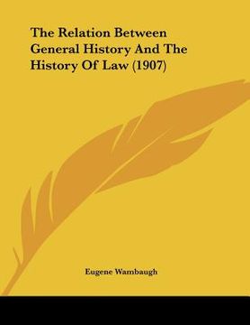 portada the relation between general history and the history of law (1907) (en Inglés)