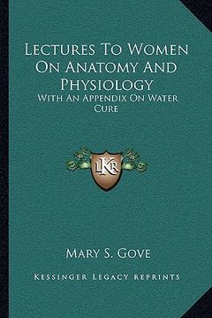 portada lectures to women on anatomy and physiology: with an appendix on water cure