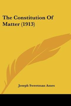 portada the constitution of matter (1913)