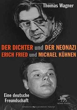 portada Der Dichter und der Neonazi: Erich Fried und Michael Kühnen? Eine Deutsche Freundschaft (en Alemán)