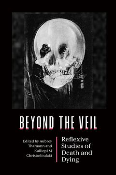 portada Beyond the Veil: Reflexive Studies of Death and Dying (en Inglés)