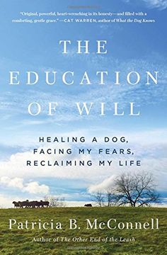 portada The Education of Will: Healing a Dog, Facing My Fears, Reclaiming My Life (en Inglés)