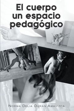 portada El Cuerpo un Espacio Pedagogico (in Spanish)