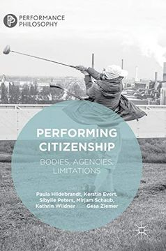 portada Performing Citizenship: Bodies, Agencies, Limitations (Performance Philosophy) (en Inglés)