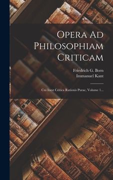 portada Opera Ad Philosophiam Criticam: Cui Inest Critica Rationis Purae, Volume 1... (in Latin)