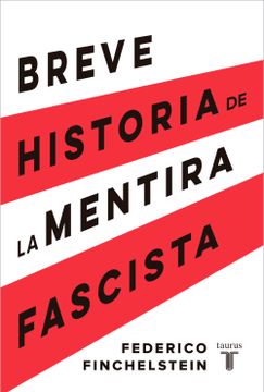 portada BREVE HISTORIA DE LA MENTIRA FASCISTA - FINCHELSTEIN, FEDERICO - Libro Físico (in Spanish)