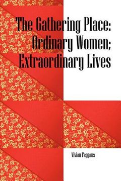 portada the gathering place: ordinary women; extraordinary lives (en Inglés)