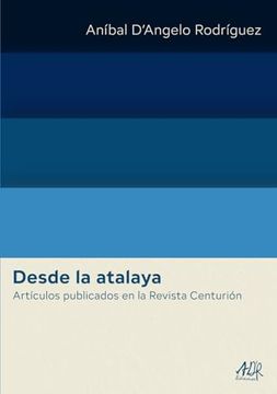portada Desde la Atalaya: Artículos Publicados en la Revista Centurión