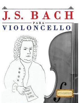portada J. S. Bach Para Violoncello: 10 Piezas F