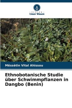 portada Ethnobotanische Studie über Schwimmpflanzen in Dangbo (Benin) (en Alemán)