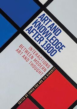 portada Art and Knowledge After 1900: Interactions Between Modern Art and Thought (in English)