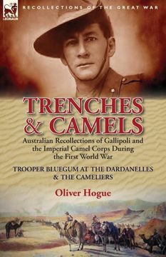 portada Trenches & Camels: Australian Recollections of Gallipoli and the Imperial Camel Corps During the First World War-Trooper Bluegum at the d