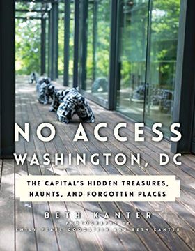 portada No Access Washington, dc: The Capital's Hidden Treasures, Haunts, and Forgotten Places (en Inglés)