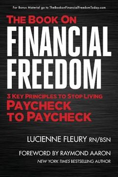 portada The Book on Financial Freedom: 3 Key Principles to Stop Living Paycheck to Paycheck (en Inglés)