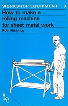 portada how to make a rolling machine for sheet metal work (en Inglés)
