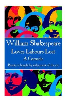 portada William Shakespeare - Loves Labours Lost: "Beauty is bought by judgement of the eye."