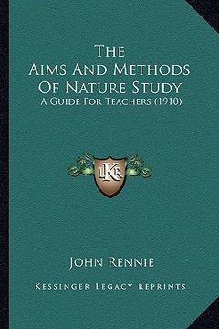 portada the aims and methods of nature study the aims and methods of nature study: a guide for teachers (1910) a guide for teachers (1910) (en Inglés)