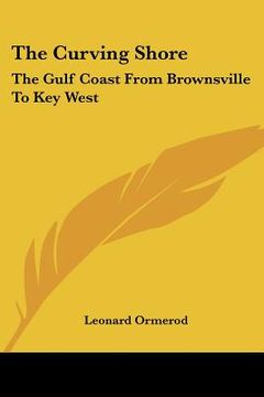 portada the curving shore: the gulf coast from brownsville to key west (in English)