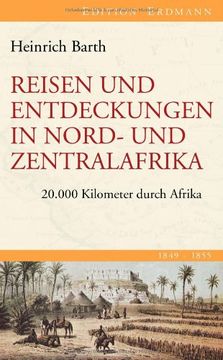 portada Reisen und Entdeckungen in Nord- und Zentralafrika. 1849-1855: 20.000 Kilometer durch Afrika