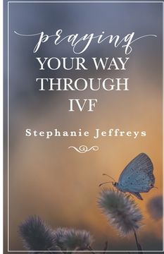 portada Praying your way through IVF (in English)