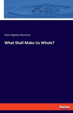 portada What Shall Make Us Whole? (in English)