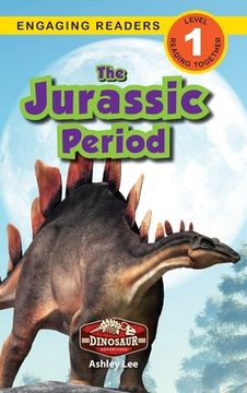 portada The Jurassic Period: Dinosaur Adventures (Engaging Readers, Level 1) (en Inglés)