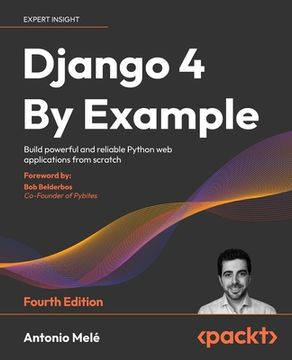 portada Django 4 By Example - Fourth Edition: Build powerful and reliable Python web applications from scratch