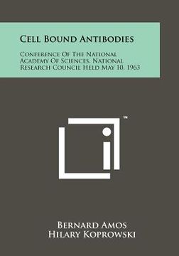 portada cell bound antibodies: conference of the national academy of sciences, national research council held may 10, 1963 (en Inglés)