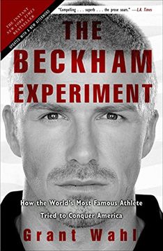 portada The Beckham Experiment: How the World's Most Famous Athlete Tried to Conquer America 
