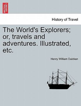 portada the world's explorers; or, travels and adventures. illustrated, etc. (in English)