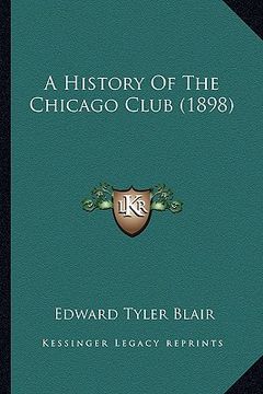 portada a history of the chicago club (1898)
