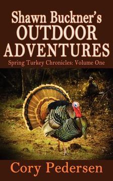 portada shawn buckner's outdoor adventures: spring turkey chronicles (en Inglés)