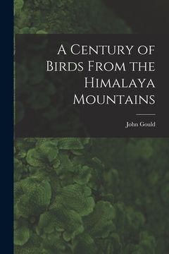 portada A Century of Birds From the Himalaya Mountains (en Inglés)
