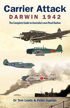 portada Carrier Attack Darwin 1942: The Complete Guide to Australia's own Pearl Harbor (en Inglés)