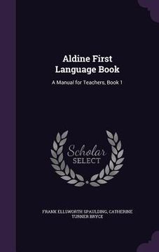 portada Aldine First Language Book: A Manual for Teachers, Book 1 (en Inglés)
