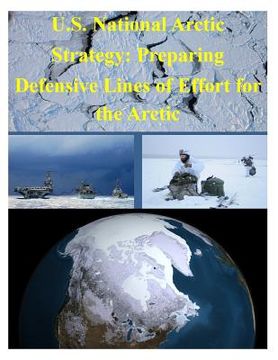 portada U.S. National Arctic Strategy: Preparing Defensive Lines of Effort for the Arctic (in English)
