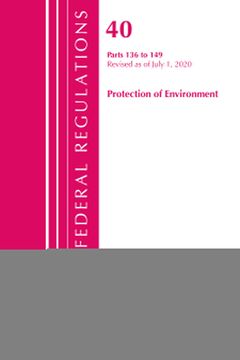 portada Code of Federal Regulations, Title 40 Protection of the Environment 136-149, Revised as of July 1, 2020 (en Inglés)