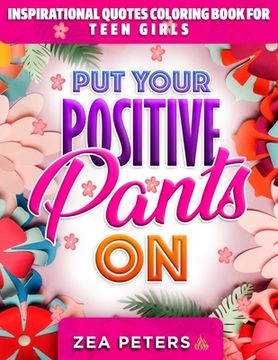 portada Inspirational Quotes Coloring Book For Teen Girls: Put Your Positive Pants On (en Inglés)