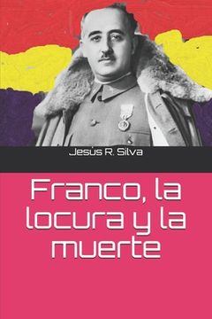 portada Franco, La Locura Y La Muerte (spanish Edition)