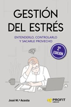 portada Gestión del Estrés: Entenderlo, Controlarlo y Sacarle Provecho (in Spanish)
