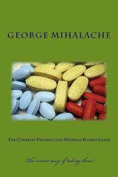 portada The complete vitamins and minerals pocket guide: Dosage and relevant information (en Inglés)
