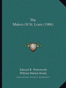 portada the makers of st. louis (1906) (en Inglés)