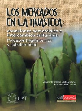 portada Los Mercados en la Huasteca: Conexiones Comerciales e Intercambios Culturales